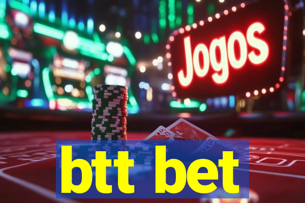 btt bet